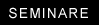 Seminare